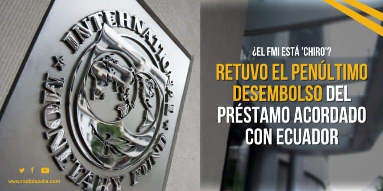 El FMI retiene el penúltimo desembolso del préstamo acordado con el Ecuador